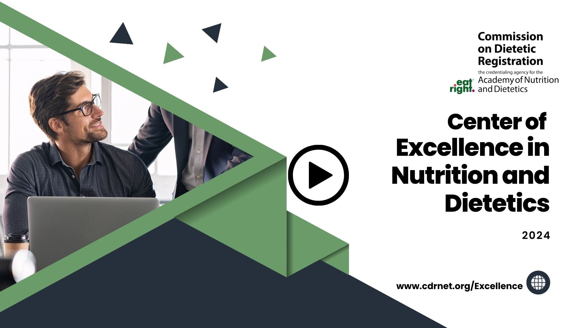 The text 'Commission on Dietetic Registration Information and Updates 2024' is displayed with a geometric design in green, white, and navy. On the left, a man looks up from his laptop. Click the graphic to access the video.] Embed video in above graphic (Standards of Excellence Stakeholder Presentation)- MP4 file attached